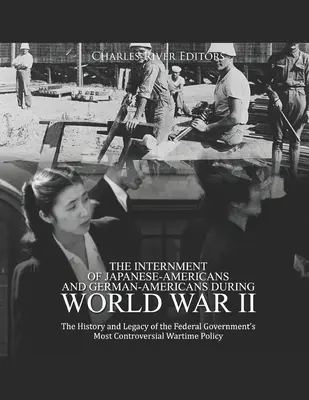 Internowanie Japończyków i Niemców podczas II wojny światowej: Historia i dziedzictwo najbardziej kontrowersyjnych działań rządu federalnego W - The Internment of Japanese-Americans and German-Americans during World War II: The History and Legacy of the Federal Government's Most Controversial W