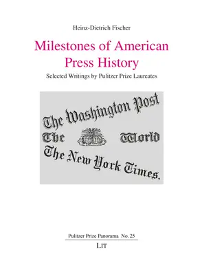 Kamienie milowe historii prasy amerykańskiej, 25: Wybrane pisma laureatów nagrody Pulitzera - Milestones of American Press History, 25: Selected Writings by Pulitzer Prize Laureates