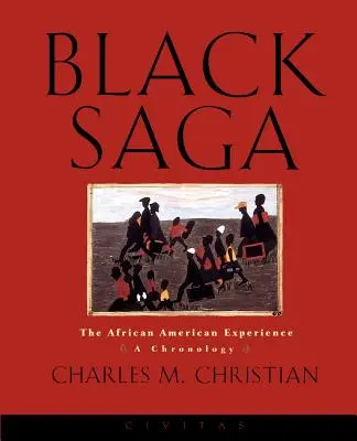 Czarna saga: doświadczenie Afroamerykanów: Chronologia - Black Saga: The African American Experience: A Chronology