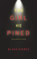 The Girl He Pined (A Paige King FBI Suspense Thriller - Book 1) - The Girl He Pined (A Paige King FBI Suspense Thriller-Book 1)