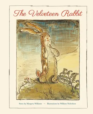 The Velveteen Rabbit: A Faithful Reproduction of the Children's Classic, Featuring the Original Artworks (Aksamitny królik: wierna reprodukcja klasyki dla dzieci, zawierająca oryginalne dzieła sztuki) - The Velveteen Rabbit: A Faithful Reproduction of the Children's Classic, Featuring the Original Artworks