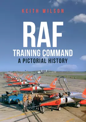 RAF Training Command: Historia obrazkowa - RAF Training Command: A Pictorial History