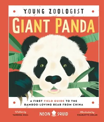 Panda olbrzymia (Młody zoolog): Pierwszy przewodnik terenowy po kochającym bambus niedźwiedziu z Chin - Giant Panda (Young Zoologist): A First Field Guide to the Bamboo-Loving Bear from China