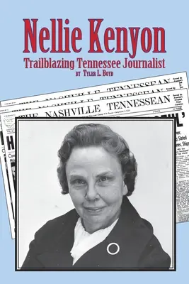 Nellie Kenyon: Pionierska dziennikarka z Tennessee - Nellie Kenyon: Trailblazing Tennessee Journalist