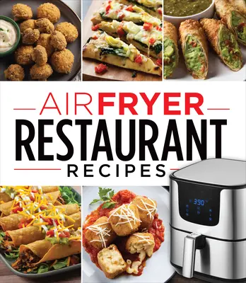 Przepisy na dania z frytownicy powietrznej - Air Fryer Restaurant Recipes