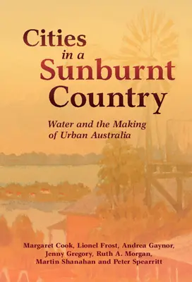 Miasta w spalonym słońcem kraju: Woda i kształtowanie miejskiej Australii - Cities in a Sunburnt Country: Water and the Making of Urban Australia