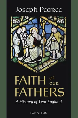 Wiara naszych ojców: Historia prawdziwej Anglii - Faith of Our Fathers: A History of True England