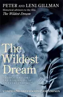 Wildest Dream - George Mallory:  Biografia bohatera Everestu - Wildest Dream - George Mallory:  The Biography of an Everest Hero