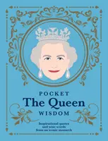 Kieszonkowa mądrość królowej - inspirujące cytaty i mądre słowa ikonicznej monarchini - Pocket The Queen Wisdom - Inspirational Quotes and Wise Words From an Iconic Monarch