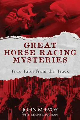 Wielkie tajemnice wyścigów konnych: Prawdziwe opowieści z toru - Great Horse Racing Mysteries: True Tales from the Track