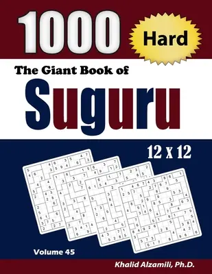 The Giant Book of Suguru: 1000 trudnych łamigłówek liczbowych (12x12) - The Giant Book of Suguru: 1000 Hard Number Blocks (12x12) Puzzles