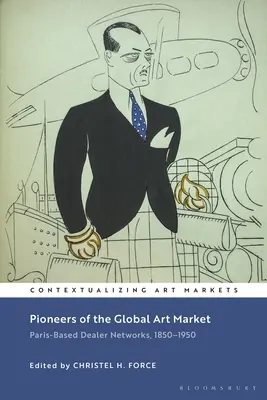 Pionierzy globalnego rynku sztuki: Paryskie sieci dealerów, 1850-1950 - Pioneers of the Global Art Market: Paris-Based Dealer Networks, 1850-1950