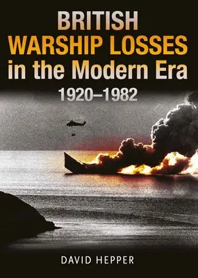 Straty brytyjskich okrętów wojennych w erze nowożytnej, 1920-1982 - British Warship Losses in the Modern Era, 1920-1982