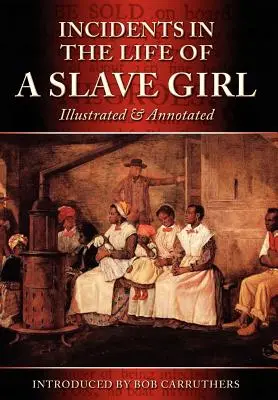 Incydenty z życia niewolnicy - ilustrowane i opatrzone przypisami - Incidents in the Life of a Slave Girl - Illustrated & Annotated