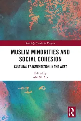 Mniejszości muzułmańskie i spójność społeczna: Fragmentacja kulturowa na Zachodzie - Muslim Minorities and Social Cohesion: Cultural Fragmentation in the West