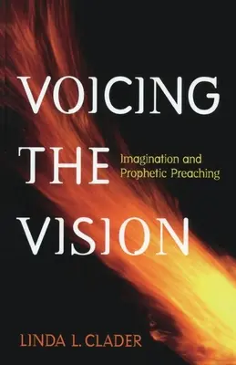 Wyrażanie wizji: Wyobraźnia i prorocze głoszenie - Voicing the Vision: Imagination and Prophetic Preaching