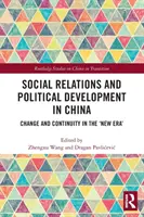 Stosunki społeczne i rozwój polityczny w Chinach: Zmiana i ciągłość w nowej erze - Social Relations and Political Development in China: Change and Continuity in the New Era