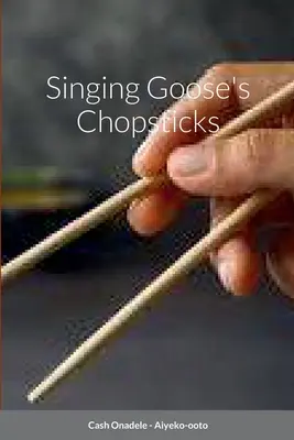 Pałeczki śpiewającej gęsi - Singing Goose's Chopsticks