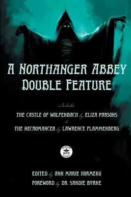 A Northanger Abbey Double Feature: Zamek Wolfenbach Elizy Parsons i Nekromanta Lawrence'a Flammenberga - A Northanger Abbey Double Feature: The Castle of Wolfenbach by Eliza Parsons & The Necromancer by Lawrence Flammenberg