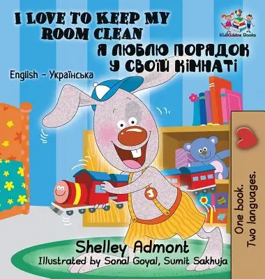 I Love to Keep My Room Clean: Angielsko-ukraińska dwujęzyczna książka dla dzieci - I Love to Keep My Room Clean: English Ukrainian Bilingual Children's Book
