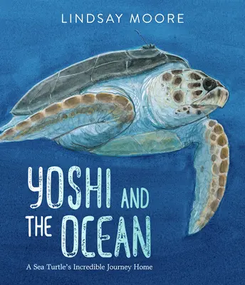 Yoshi i ocean: Niesamowita podróż żółwia morskiego do domu - Yoshi and the Ocean: A Sea Turtle's Incredible Journey Home