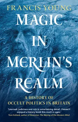Magia w królestwie Merlina: Historia polityki okultystycznej w Wielkiej Brytanii - Magic in Merlin's Realm: A History of Occult Politics in Britain