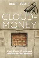 Cloudmoney - Gotówka, karty, kryptowaluty i wojna o nasze portfele - Cloudmoney - Cash, Cards, Crypto and the War for our Wallets