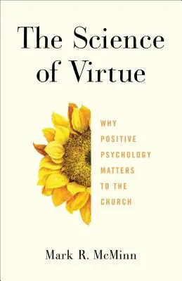 Nauka o cnocie: dlaczego psychologia pozytywna ma znaczenie dla Kościoła - The Science of Virtue: Why Positive Psychology Matters to the Church