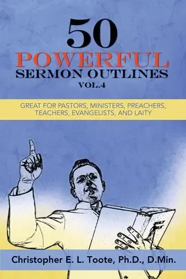 50 potężnych konspektów kazań, tom 4: Doskonałe dla pastorów, ministrów, kaznodziejów, nauczycieli, ewangelistów i świeckich - 50 Powerful Sermon Outlines, Vol. 4: Great for Pastors, Ministers, Preachers, Teachers, Evangelists, and Laity