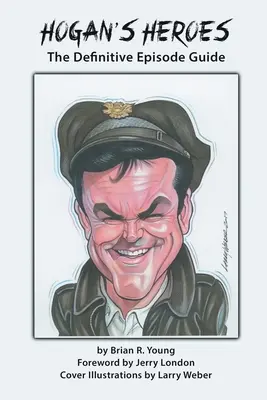 Bohaterowie Hogana: ostateczny przewodnik po odcinkach - Hogan's Heroes: The Definitive Episode Guide