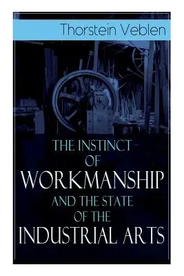 Instynkt pracowitości i stan sztuki przemysłowej - The Instinct of Workmanship and the State of the Industrial Arts