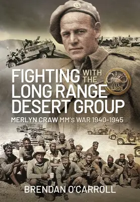 Walka z Grupą Pustynną Dalekiego Zasięgu: Wojna Merlyna Craw MM 1940-1945 - Fighting with the Long Range Desert Group: Merlyn Craw MM's War 1940-1945