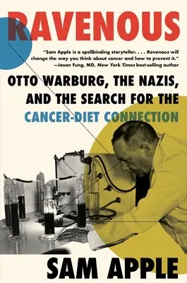 Ravenous: Otto Warburg, naziści i poszukiwanie związku między rakiem a dietą - Ravenous: Otto Warburg, the Nazis, and the Search for the Cancer-Diet Connection