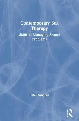 Współczesna terapia seksualna: Umiejętności radzenia sobie z problemami seksualnymi - Contemporary Sex Therapy: Skills in Managing Sexual Problems