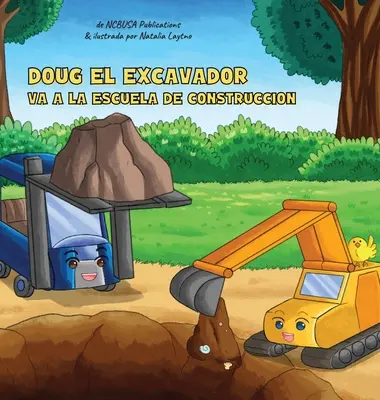 Doug El Excavador Va a la Escuela de Construccin: Kolorowanka dla dzieci w wieku od 2 do 5 lat - Doug El Excavador Va a la Escuela de Construccin: Un Divertido Libro Ilustrado para Nios de 2 a 5 Aos