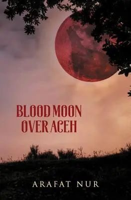 Krwawy księżyc nad Aceh - Blood Moon Over Aceh