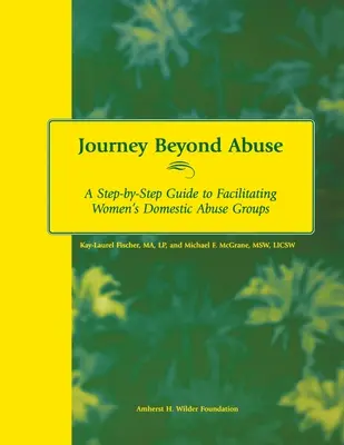 Journey Beyond Abuse: Przewodnik krok po kroku ułatwiający prowadzenie grup kobiet doświadczających przemocy domowej - Journey Beyond Abuse: A Step-By-Step Guide to Facilitating Women's Domestic Abuse Groups