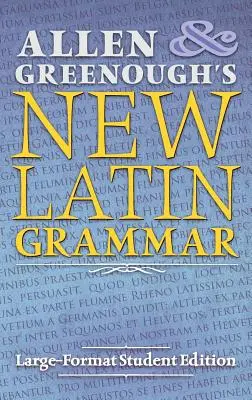 Nowa gramatyka łacińska Allena i Greenougha: Wydanie studenckie w dużym formacie - Allen and Greenough's New Latin Grammar: Large-Format Student Edition