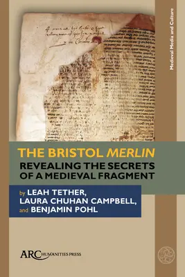 The Bristol Merlin: Ujawniając sekrety średniowiecznego fragmentu - The Bristol Merlin: Revealing the Secrets of a Medieval Fragment