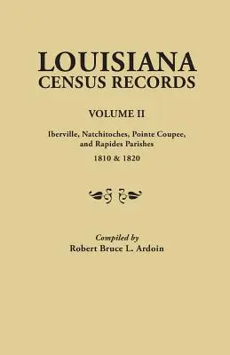 Louisiana Census Records.Volume II: Iberville, Natchitoches, Pointe Coupee i Rapides Parishes, 1810 & 1820 - Louisiana Census Records.Volume II: Iberville, Natchitoches, Pointe Coupee, and Rapides Parishes, 1810 & 1820