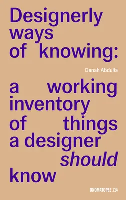 Designerskie sposoby poznawania: Roboczy spis rzeczy, które projektant powinien wiedzieć - Designerly Ways of Knowing: A Working Inventory of Things a Designer Should Know