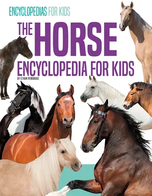 Encyklopedia koni dla dzieci - The Horse Encyclopedia for Kids