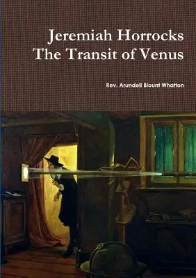 Jeremiah Horrocks Tranzyt Wenus - Jeremiah Horrocks The Transit of Venus