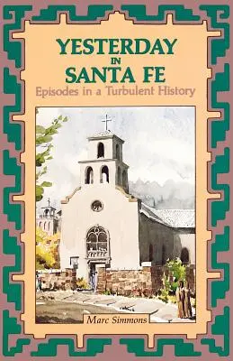 Wczoraj w Santa Fe: epizody z burzliwej historii - Yesterday in Santa Fe: Episodes in a Turbulent History