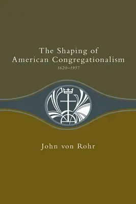 Kształtowanie się amerykańskiego kongregacjonalizmu 1620-1957 - Shaping of American Congregationalism 1620-1957