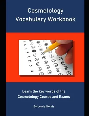 Zeszyt ćwiczeń ze słownictwa z zakresu kosmetologii: Naucz się kluczowych słów z kursu i egzaminów z kosmetologii - Cosmetology Vocabulary Workbook: Learn the key words of the Cosmetology Course and Exams