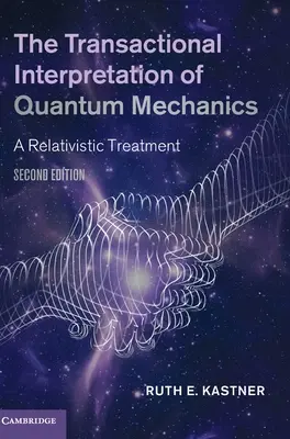 Transakcyjna interpretacja mechaniki kwantowej - The Transactional Interpretation of Quantum Mechanics