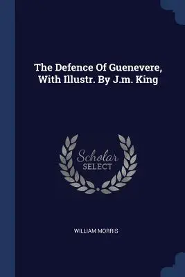 Obrona Ginewry, z ilustracjami J.M. Kinga - The Defence of Guenevere, with Illustr. by J.M. King