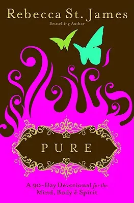 Pure: 90-dniowe nabożeństwo dla umysłu, ciała i ducha - Pure: A 90-Day Devotional for the Mind, the Body, & the Spirit