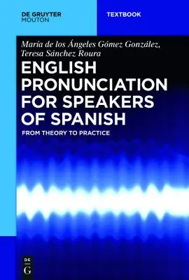 Wymowa angielska dla osób mówiących po hiszpańsku: Od teorii do praktyki - English Pronunciation for Speakers of Spanish: From Theory to Practice
